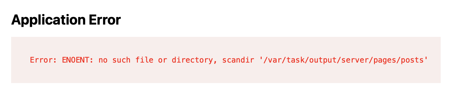 Error: ENOENT: no such file or directory, scandir '/var/task/output/server/pages/posts'